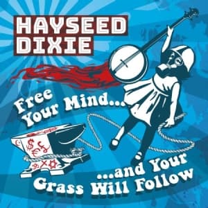 Hayseed Dixie - Free Your Mind And Your Grass Will (CD)