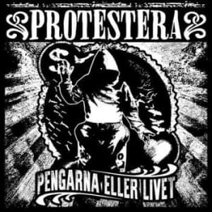 Protestera - Pengarna Eller Livet (CD)