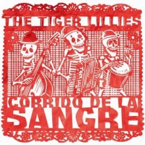 Tiger Lillies - Corrido De La Sangre (CD)
