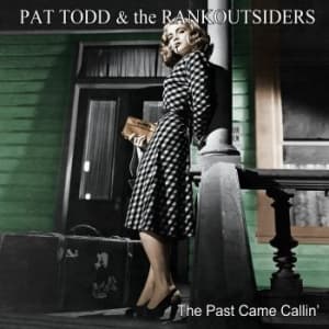 Todd Pat & The Rankoutsiders - Past Came Callin' (CD)