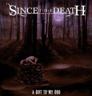 Since The death - A Gift To My God (CD)