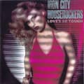 Miniatyrbilde 1 av 2: Iron City Houserockers - Love's So Tough (CD)