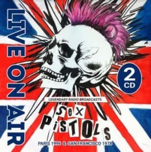 Sex Pistols - Live On Air - Paris / San Francisco (CD)