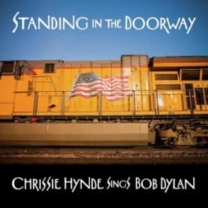 Chrissie Hynde - Standing In The Doorway: Chrissie Hynde Sings Dylan