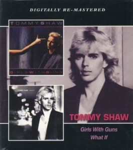 Tommy Shaw - Girls With Guns/What If (CD)