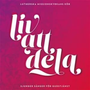 Lutherska Missionskyrkans Kör - Liv Att Dela (CD)