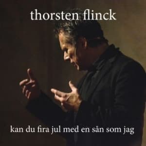 Thorsten Flinck - Kan Du Fira Jul Med En Sån Som Jag? (CD-Single)
