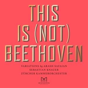 Arash Safaian Zürcher Kammerorches - This Is (Not) Beethoven (CD)