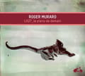 Miniatyrbild 2 av 2: Muraro Roger - Liszt: Le Piano De Demain (CD)