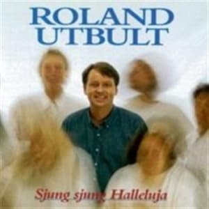 Roland Utbult - Sjung Sjung Halleluja