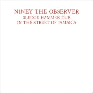 Niney The Observer - Sledge Hammer Dub In The Street Of (CD)