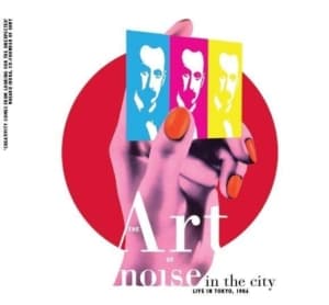 Bilde av Art Of Noise - Noise In The City (live In Tokyo)