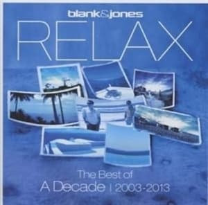 Blank & Jones - Relax - The Best Of A Decade 2003-2