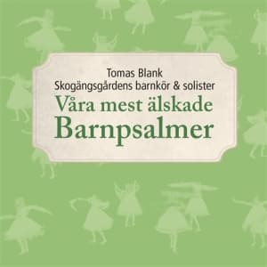 Blank Tomas Skogängsgårdens Barnkö - Våra Mest Älskade Barnpsalmer (CD)