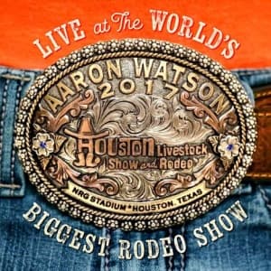 Aaron Watson - Live At The World's..