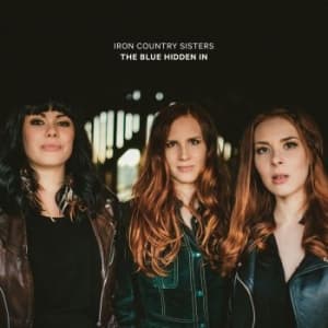 Iron Country Sisters - The Blue Hidden In (CD)