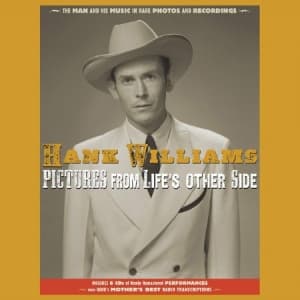 Hank Williams - Pictures From Life's Other Side: The Man And His Music In Rare Recordings And Photos (6CD + Book)