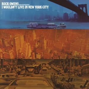Buck Owens And His Buckaroos - I Wouldn't Live In New York Ci (CD)