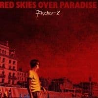 Fischer-z - Red Skies Over Paradise