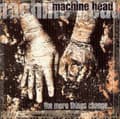 Miniatyrbillede 2 af 2: Machine Head - The More Things Change... (CD)