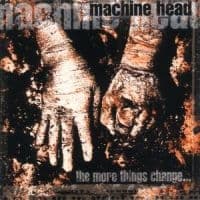 Machine Head - The More Things Change... (CD)