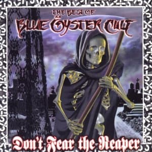 Blue Öyster Cult - Don't Fear The Reaper: Be