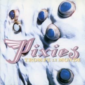 Pixies - Trompe Le Monde (CD)