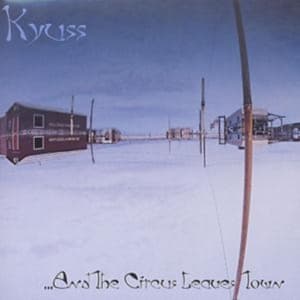 KYUSS - ...AND THE CIRCUS LEAVES TOWN (CD)