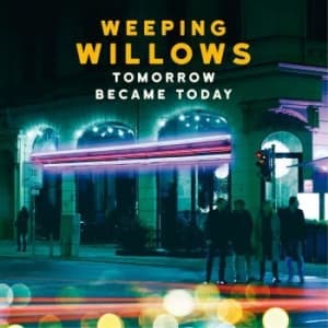 Weeping Willows - Tomorrow Became Today (CD)