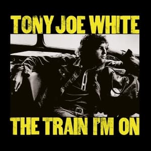 White Tony Joe - Train I'm On