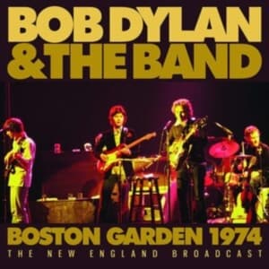 Dylan Bob & The Band - Boston Gardens (Live Broadcast 1974 (CD)