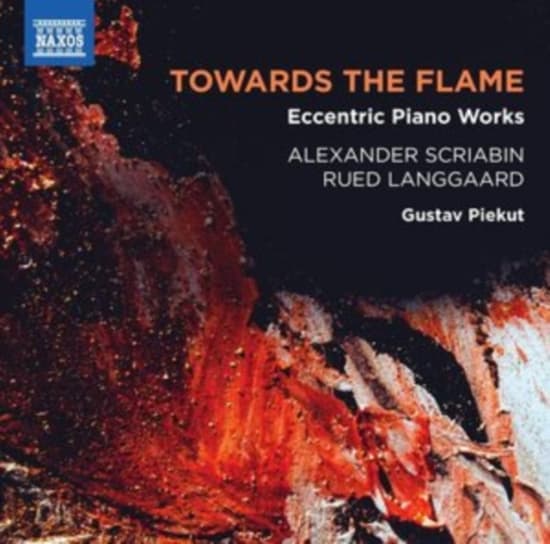 Langgaard Rued Scriabin Alexande - Towards The Flame: Eccentric Piano (CD)