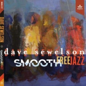 Sewelson Dave - Smooth Free Jazz (CD)