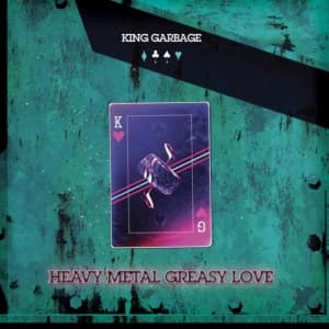 King Garbage - Heavy Metal Grease Love (CD)