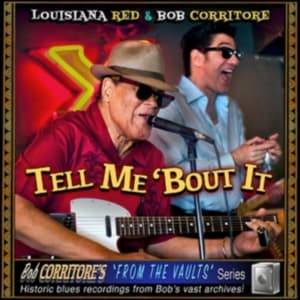 Louisiana Red & Bob Corritore - Tell Me 'Bout It (CD)