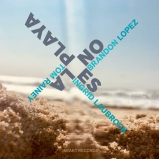 Brandon Lopez / Ingrid Laubrock / T - No Es La Playa (CD)