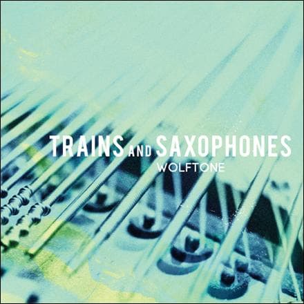 Wolftone: Trains And Saxophones (CD)