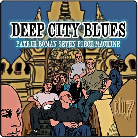 Boman Patrik Seven Piece Machine: Deep City Blues