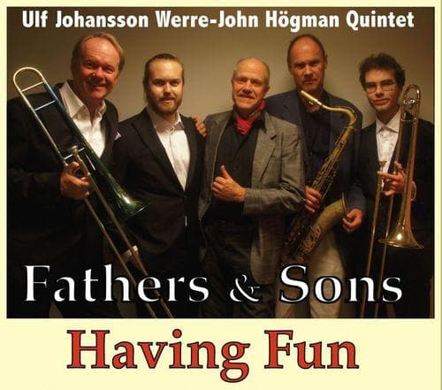 Ulf Johansson Werre-John Högman Kvintett: Fathers & Sons Having Fun