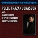 Jonasson Pelle Trazan: Copenhagen Connection (CD)