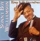 Williamson Sonny Boy: Keep It To Ourselves (CD)