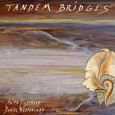 Livstrand Anita & Daniel Westerlund: Tandem Bridges (CD)