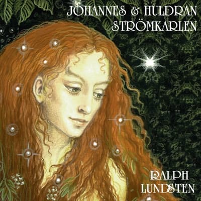 Lundsten Ralph: Johannes Och Huldran & Strömkarlen