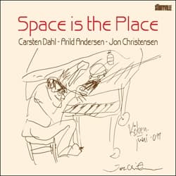 Dahl, Andersen, Christensen: Space Is The Place (CD)