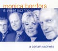 Pikkukuva 1 / 2: Monica Borrfors  & Sweet Jazz Trio: A Certain Sadness (CD)