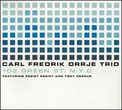 Carl Fredrik Orrje Trio: 102 Green St. N.Y.C. (CD)