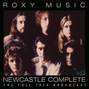 Roxy Music - Newcastle Complete (Live Broadcast (CD)