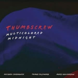 Thumbscrew - Multicolored Midnight (CD)