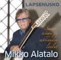 Miniatyrbild 1 av 2: Mikko Alatalo - Lapsenusko (Surun, Toivon Ja Rakkau (CD)