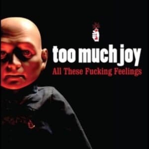 Too Much Joy - All These Fucking Feelings (CD)